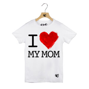 I LOVE MY MOM